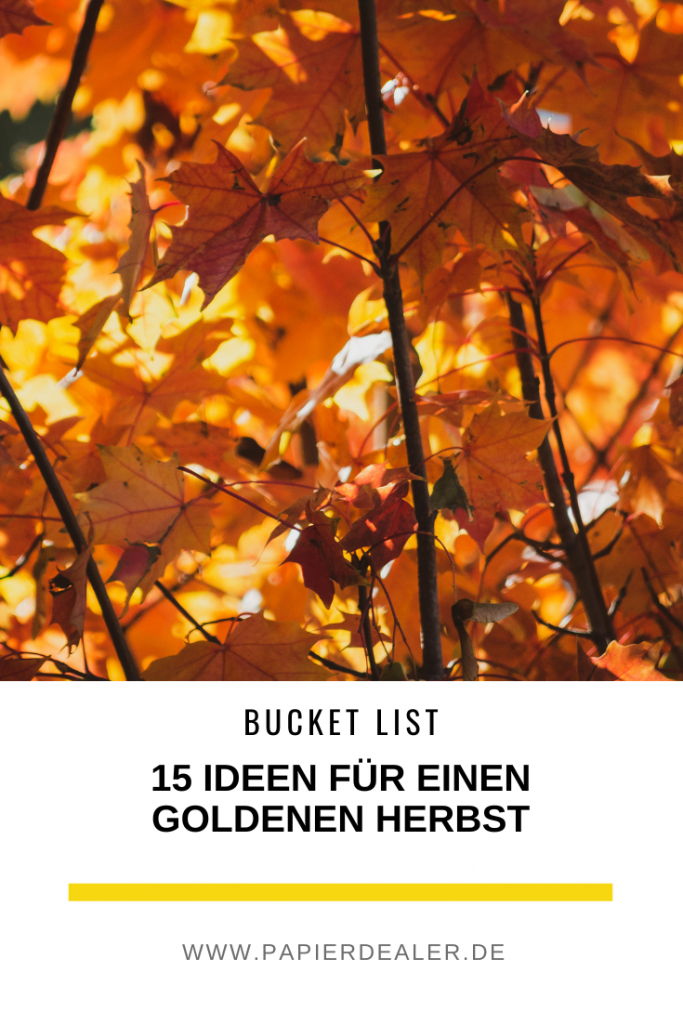 Pinterest-Pin: Bucket List - 15 Ideen für einen goldenen Herbst (by papierdealer)